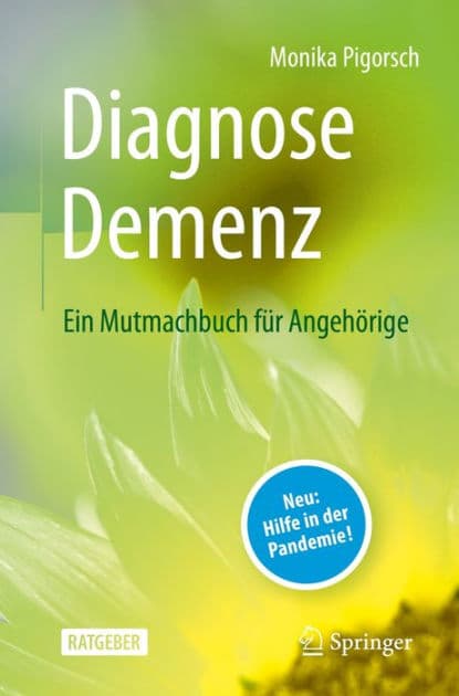 Diagnose Demenz: Ein Mutmachbuch fï¿½r Angehï¿½rige by Monika Pigorsch