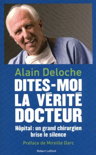 Dites-moi la verité docteur by Alain Deloche