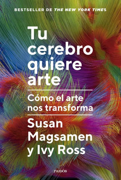Tu cerebro quiere arte: Cómo el arte nos transforma by Susan Magsamen