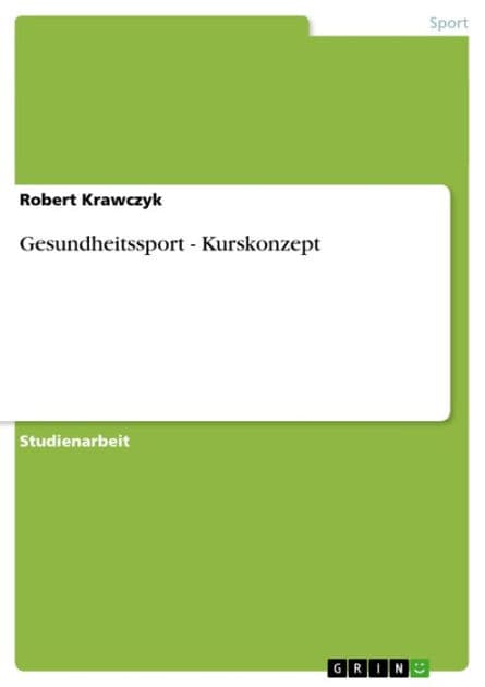 Gesundheitssport - Kurskonzept: Kurskonzept by Robert Krawczyk