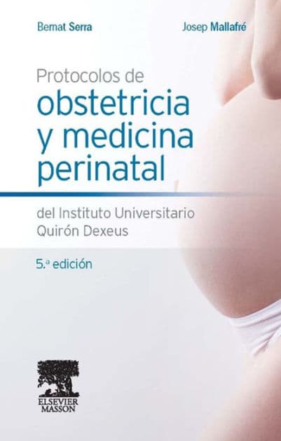 Protocolos de obstetricia y medicina perinatal del Instituto Universitario Quirón Dexeus by Bernat Serra Zantop