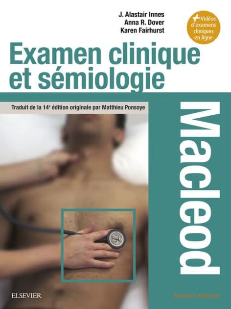 Examen clinique et sémiologie - Macleod: Interrogatoire et examen clinique - Sémiologie par appareil - Situations particulières by J. Alastair Innes