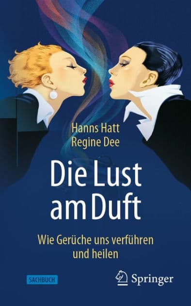 Die Lust am Duft: Wie Gerï¿½che uns verfï¿½hren und heilen by Hanns Hatt