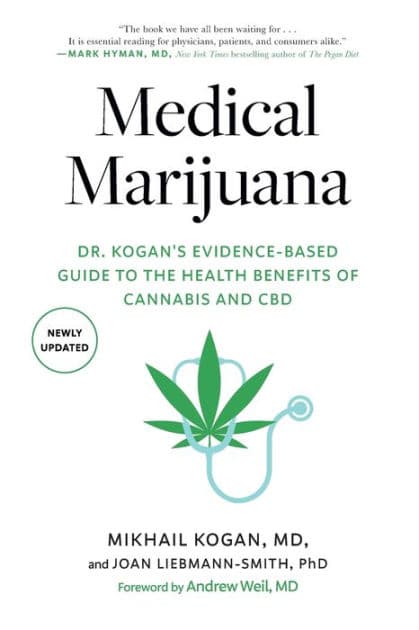 Medical Marijuana: Dr. Kogan's Evidence-Based Guide to the Health Benefits of Cannabis and CBD by Mikhail Kogan M.D.