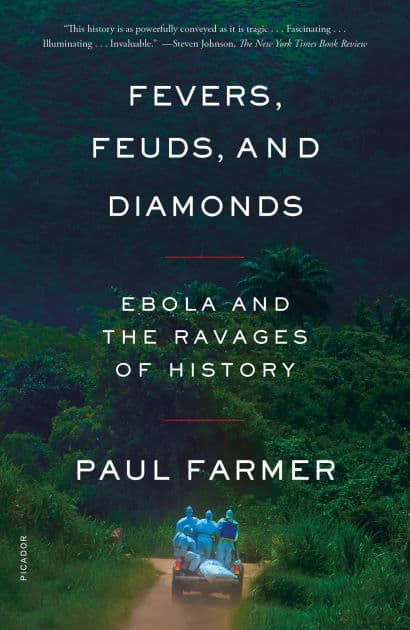 Fevers, Feuds, and Diamonds: Ebola and the Ravages of History by Paul Farmer