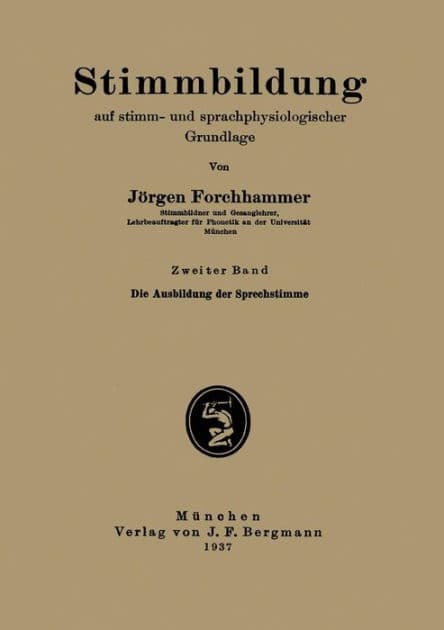 Stimmbildung auf stimm- und sprachphysiologischer Grundlage: Zweiter Band: Die Ausbildung der Sprechstimme by Jörgen Forchhammer
