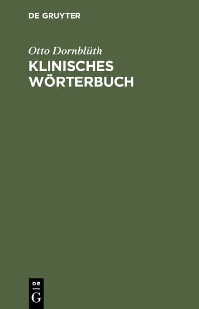 Klinisches Wörterbuch: Die Kunstausdrücke der Medizin by Otto Dornblüth