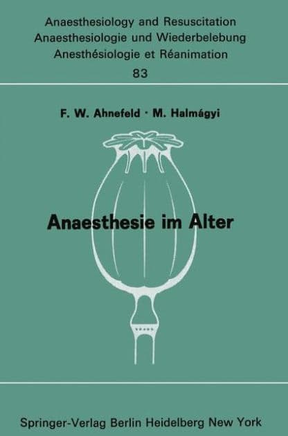 Anaesthesie im Alter: Bericht ï¿½ber das Symposion ï¿½ber Anaesthesie und Intensivtherapie im Alter am 6. und 7. Oktober 1972 in Mainz by F.W. Ahnefeld