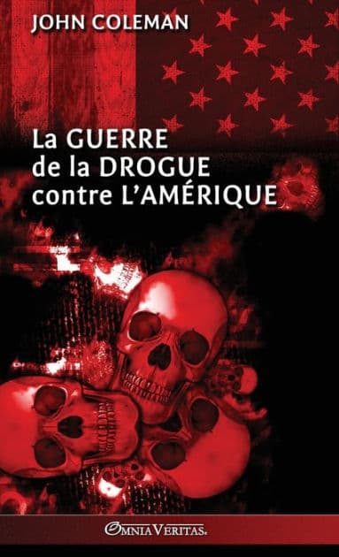 La guerre de la drogue contre l'Amï¿½rique by John Coleman