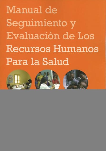 Manual de seguimiento y evaluación de los recursos humanos para la salud: Con aplicaciones especiales para los países de ingresos bajos y medianos by World Health Organization