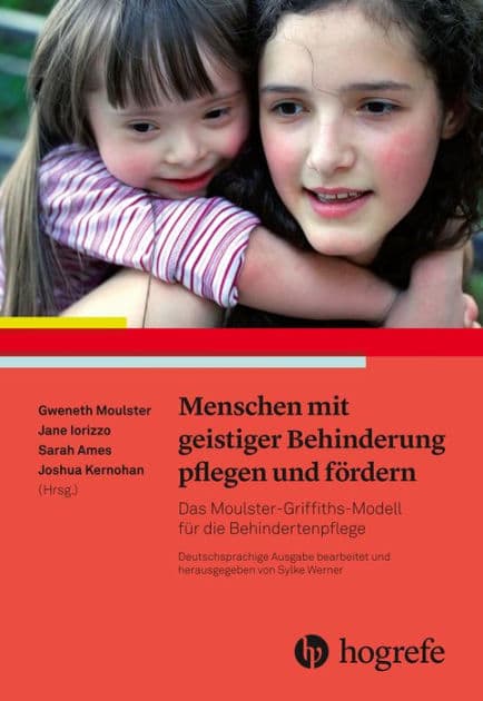 Menschen mit geistiger Behinderung pflegen und fördern: Das Moulster-Griffiths-Modell für die Behindertenpflege by Sylke Werner