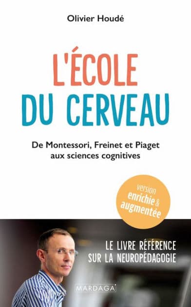 L'école du cerveau: De Montessori, Freinet et Piaget aux sciences cognitives by Olivier Houdé