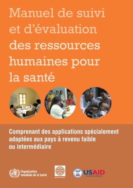 Manuel de suivi et d'évaluation des ressources humaines pour la santé: Comprenant des applications spécialement adaptées aux pays à revenu faible ou intermédiaire by World Health Organization
