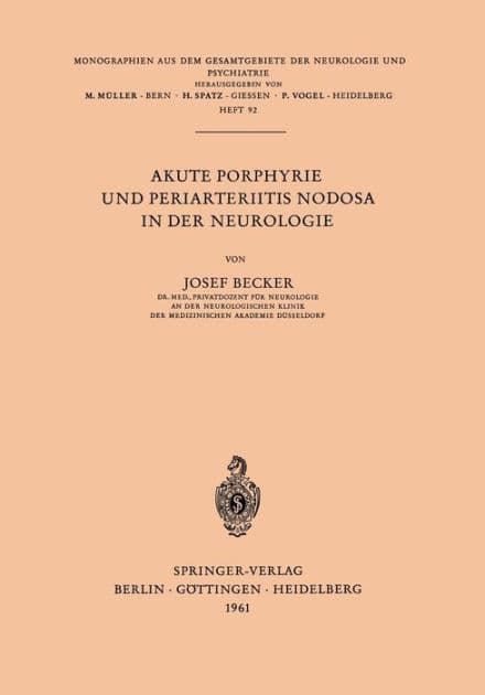 Akute Porphyrie und Periarteriitis Nodosa in der Neurologie by J. Becker