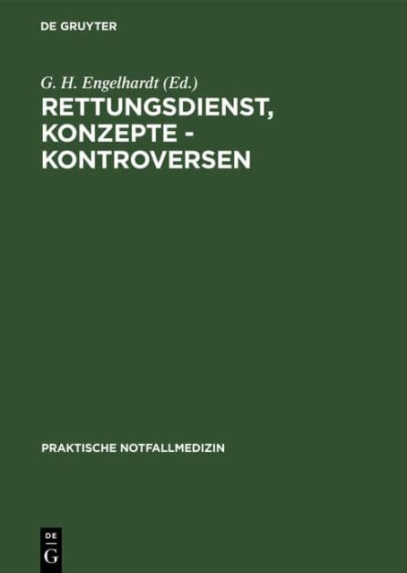 Rettungsdienst, Konzepte - Kontroversen: 25 Jahre Kölner Notarztdienst. Symposium vom 4.12.1982 in Köln by G. H. Engelhardt