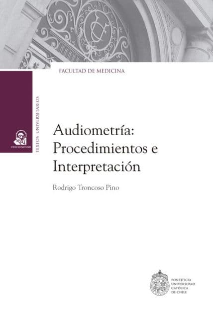 Audiometría: Procedimientos e interpretación by Rodrigo Troncoso Pino