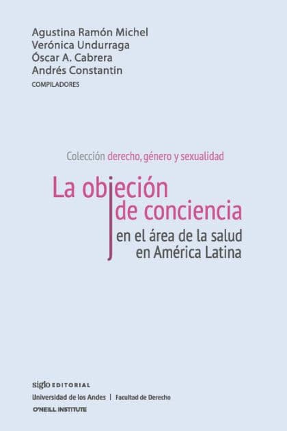 La objeción de conciencia en el área de la salud en América Latina by Agustina Ramón Michel