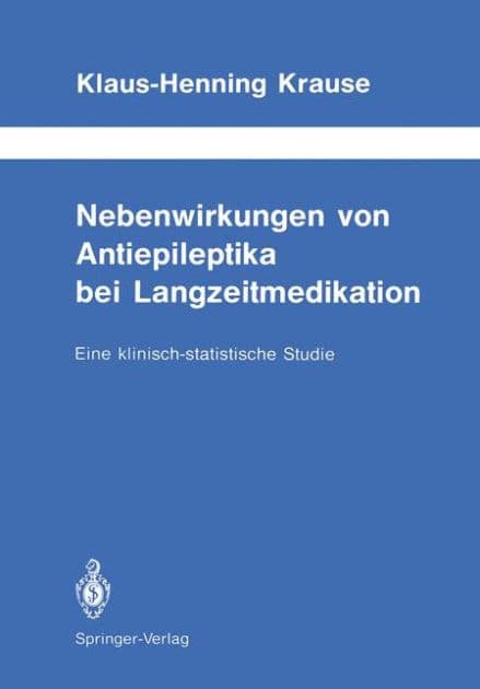 Nebenwirkungen von Antiepileptika bei Langzeitmedikation: Eine klinisch-statistische Studie by Klaus-Henning Krause