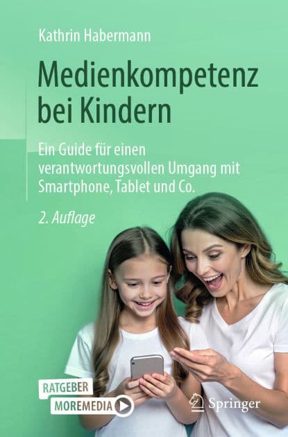 Medienkompetenz bei Kindern: Ein Guide für einen verantwortungsvollen Umgang mit Smartphone, Tablet und Co. by Kathrin Habermann