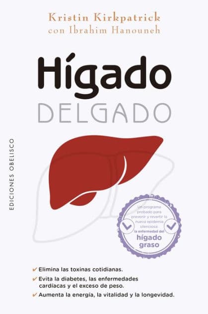 Hígado delgado: Un programa probado para prevenir y revertir la nueva epidemia silenciosa: la enfermedad del hígado graso. by Kristin Kirkpatrick