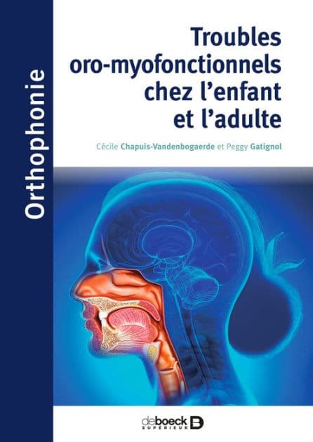 Troubles oro-myofonctionnels chez l'enfant et l'adulte by Peggy Gatignol