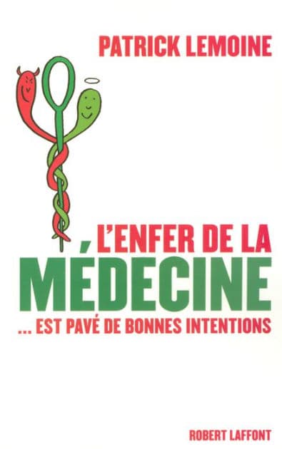 L'enfer de la médecine... est pavé de bonnes intentions by Patrick Lemoine