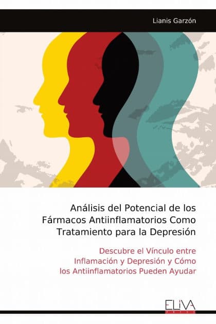 Anï¿½lisis del Potencial de los Fï¿½rmacos Antiinflamatorios Como Tratamiento para la Depresiï¿½n by Lianis Garzïn