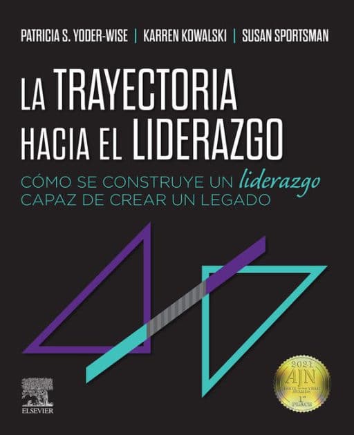 La trayectoria hacia el liderazgo: Cómo se construye un liderazgo capaz de crear un legado by EdD Yoder-Wise RN