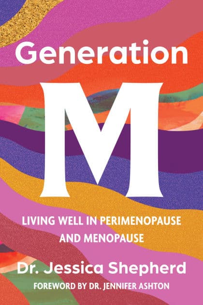 Generation M: Living Well in Perimenopause and Menopause by Jessica Shepherd MD