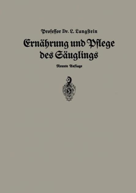 Ernährung und Pflege Des Säglings: Ein Leitfaden für Mütter und zur Einführung für Pflegerinnen unter Zugrundelegung des Leitfadens von Pescatore by Leo Langstein
