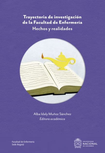 Trayectoria de investigación de la Facultad de Enfermería: Hechos y realidades by Alba Idaly Muñoz Sánchez