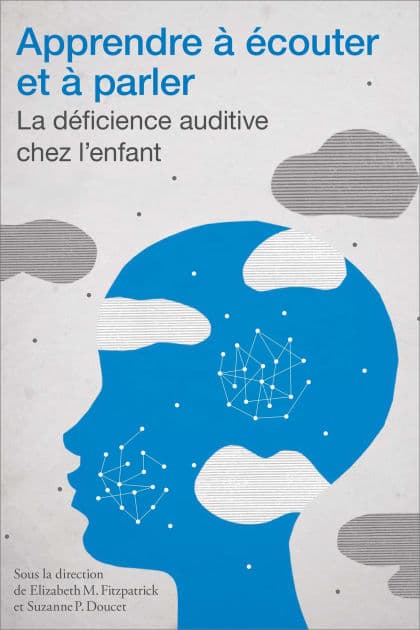 Apprendre à écouter et à parler: La déficience auditive chez l'enfant by Élizabeth M. Fitzpatrick