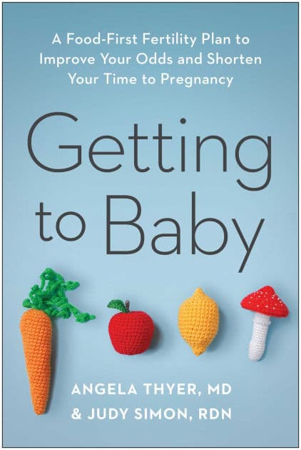 Getting to Baby: A Food-First Fertility Plan to Improve Your Odds and Shorten Your Time to Pregnancy by Angela Thyer