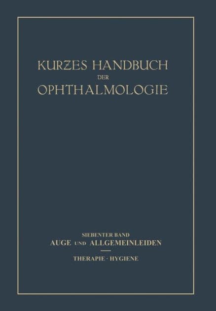 Auge und Allgemeinleiden. Therapie; Hygiene: 7. Band by C. Bakker