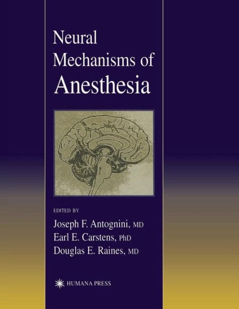 Neural Mechanisms of Anesthesia by Joseph E. Antognini