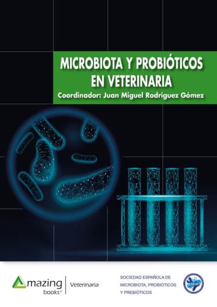 Microbiota y probióticos en veterinaria by Juan Miguel Rodríguez Gómez