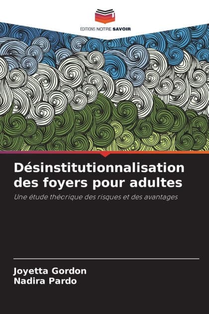 Dï¿½sinstitutionnalisation des foyers pour adultes by Joyetta Gordon