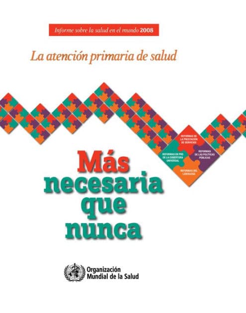 Informe sobre la salud en el mundo 2008: La atención primaria de salud - más necesaria que nunca by World Health Organization