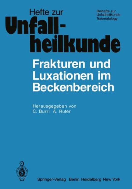 Frakturen und Luxationen im Beckenbereich: 12. Reisensburger Workshop zu Ehren von A. N. Witt 15.-17. Februar 1979 by C. Burri