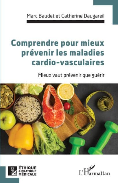 Comprendre pour mieux prévenir les maladies cardio-vasculaires: Mieux vaut prévenir que guérir by Marc Baudet