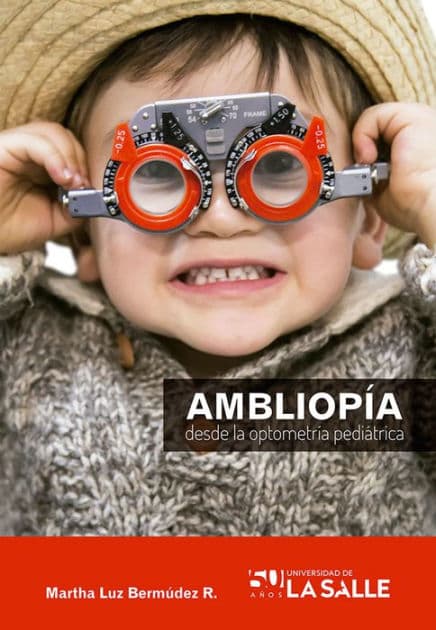 Ambliopía desde la optometría pediátrica by Martha Luz Bermúdez Ruiz