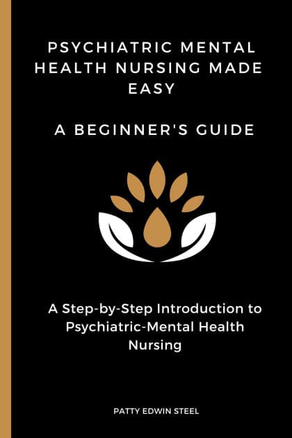 Psychiatric Mental Health Nursing Made Easy: A Beginner's Guide,A Step-by-Step Introduction to Psychiatric-Mental Health Nursing by Patty Edwin Steel