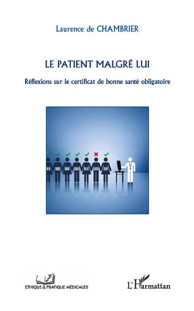 Le patient malgré lui: Réflexions sur le certificat de bonne santé obligatoire by Laurence De Chambrier