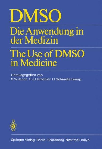DMSO: Die Anwendung in der Medizin The Use of DMSO in Medicine by S.W. Jacob