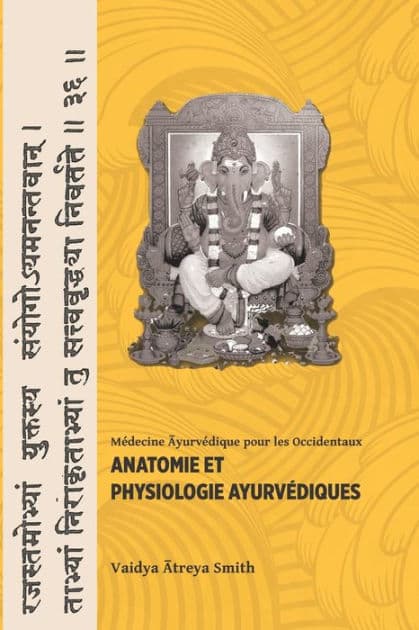 Anatomie et Physiologie Ayurvedique by Vaidya Atreya Smith