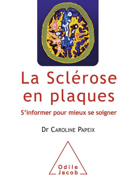 La Sclérose en plaques: S'informer pour mieux se soigner by Caroline Papeix