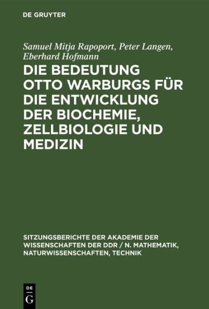 Die Bedeutung Otto Warburgs für die Entwicklung der Biochemie, Zellbiologie und Medizin by Samuel Mitja Rapoport