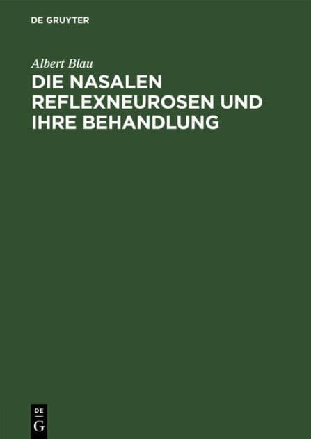 Die nasalen Reflexneurosen und ihre Behandlung by Albert Blau