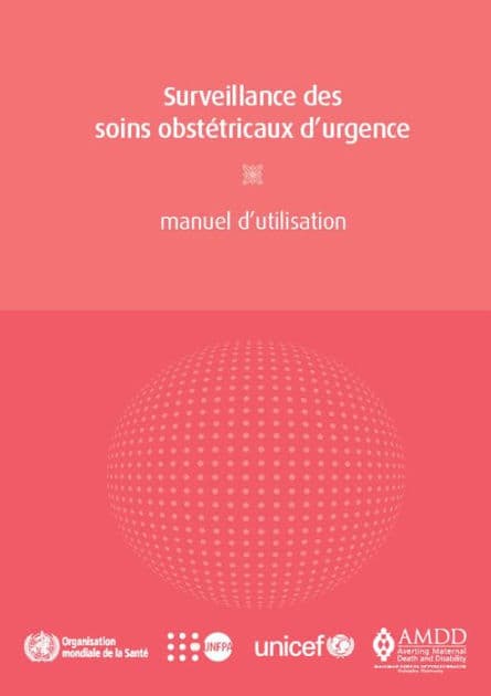 Surveillance des soins obstétricaux d'urgence: Manuel d'utilisation by World Health Organization