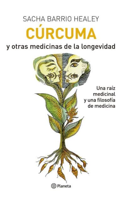 CÚRCUMA Y OTRAS MEDICINAS DE LA LONGEVIDAD by Sacha Barrio